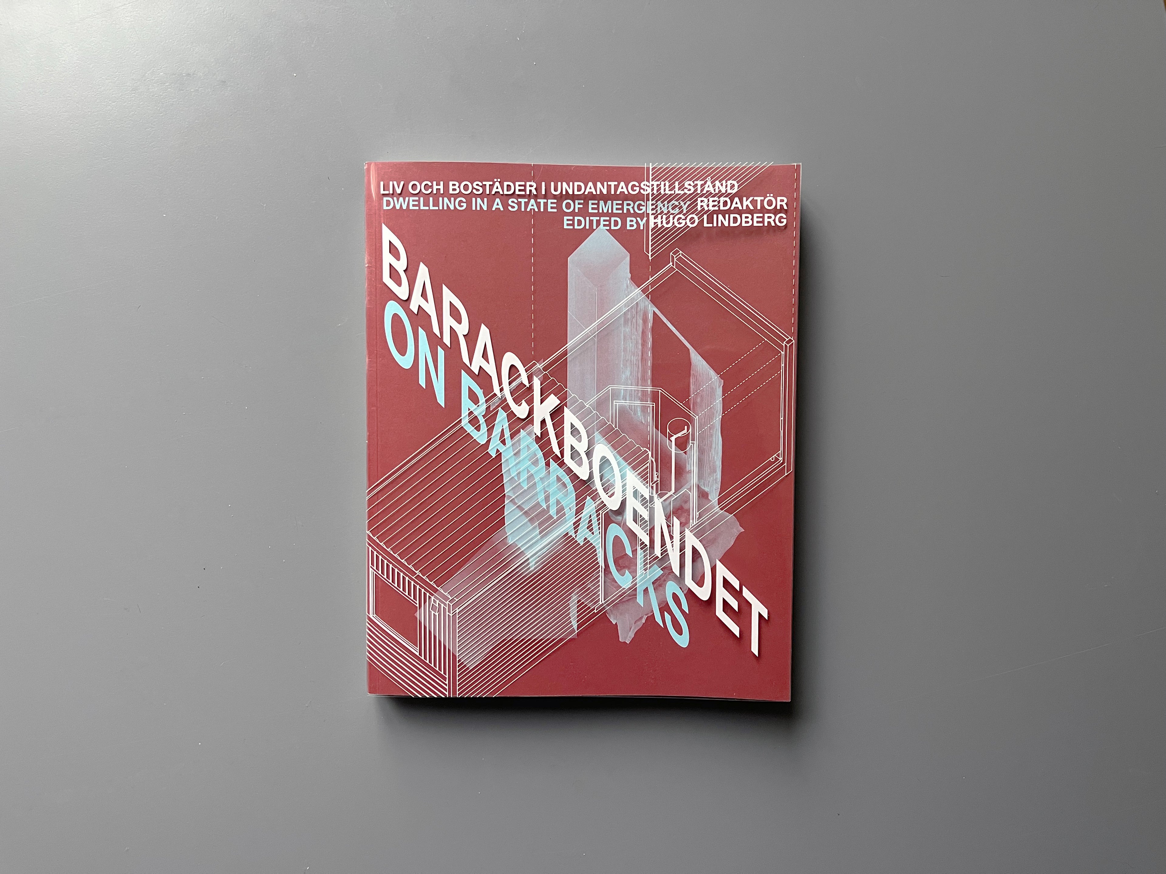 On Barracks: Dwelling in a State of Emergency / Barackboendet : liv och bostäder i undantagstillstånd