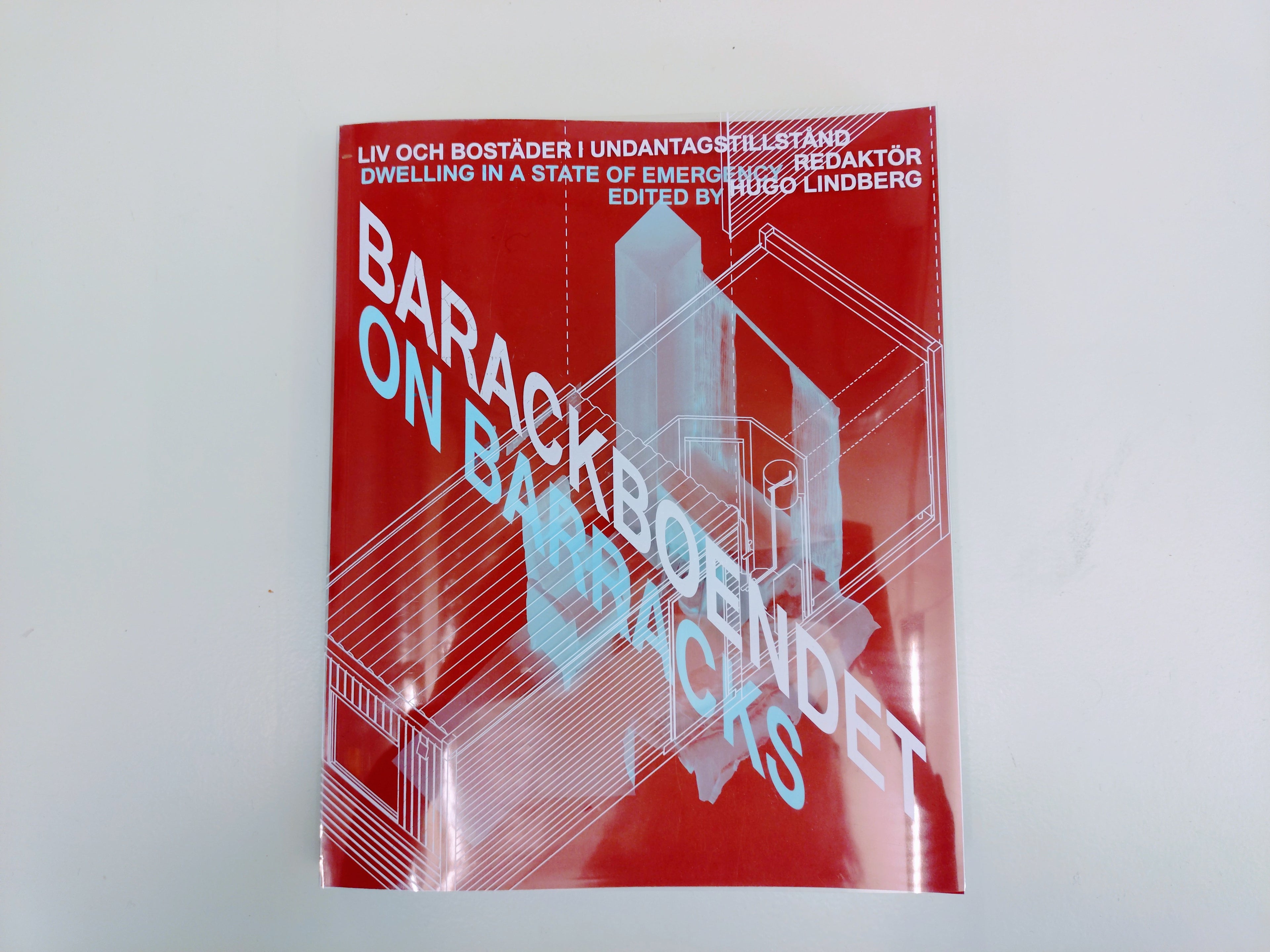 On Barracks: Dwelling in a State of Emergency / Barackboendet : liv och bostäder i undantagstillstånd